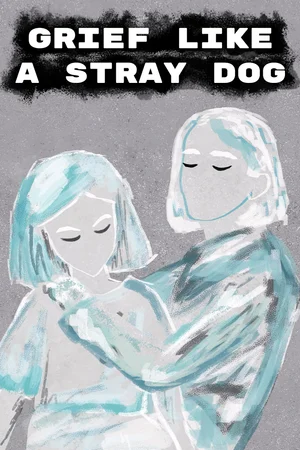 Grief like a stray dog (Windows)
