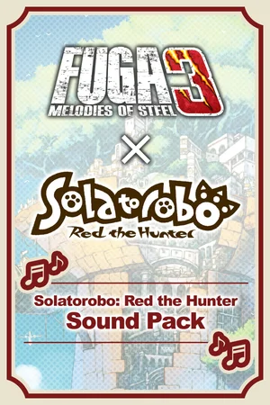 Fuga: Melodies of Steel 3 - Solatorobo: Red the Hunter Sound Pack