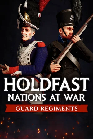 Holdfast: Nations At War - Regiments of the Guard