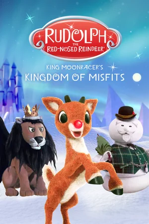 Rudolph the Red-Nosed Reindeer - King Moonracer’s Kingdom of Misfits