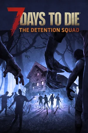 7 Days to Die - The Detention Squad