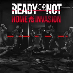 Ready or Not: Home Invasion